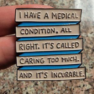 Parks and Recreation Quote Medical Condition of Caring Too Much Enamel Pin